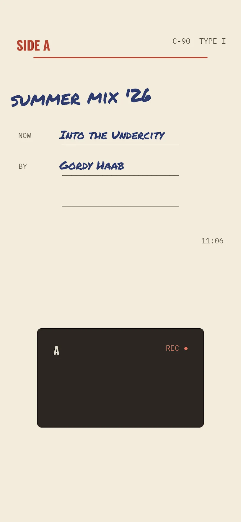 Cream home screen styled as a cassette insert: SIDE A and C-90 TYPE I over a red stripe, summer mix ’26 handwritten in blue, NOW Into the Undercity and BY Gordy Haab written on ruled lines, the time on the right, and a dark rounded gesture box like a tape window labeled A and REC.