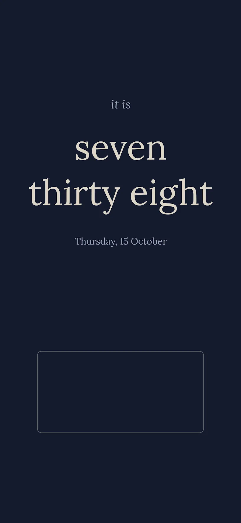 Deep blue home screen with centered serif text reading it is, seven, thirty eight, and Thursday, 15 October, above a faint rounded outline of the gesture box.